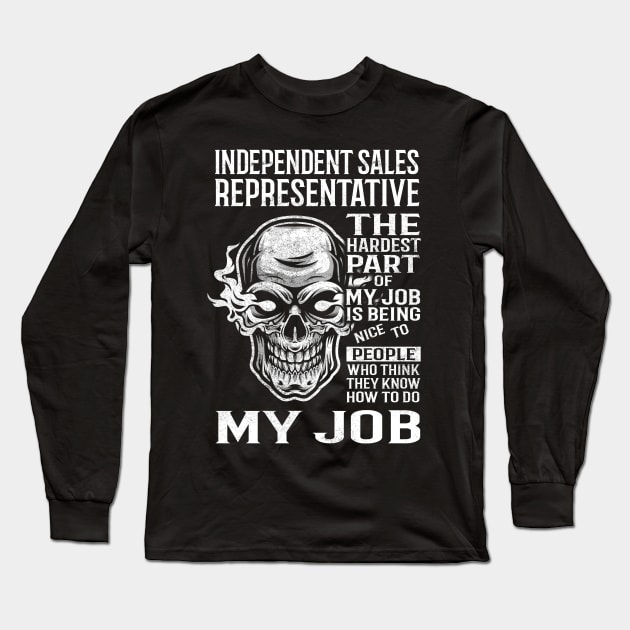 Independent Sales Representative T Shirt - The Hardest Part Gift Item Tee Long Sleeve T-Shirt by candicekeely6155